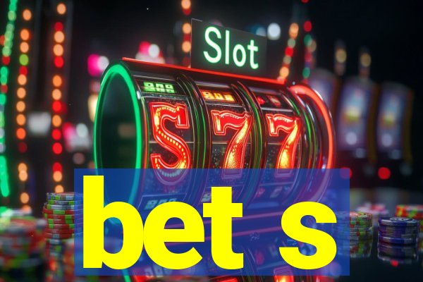 bet s