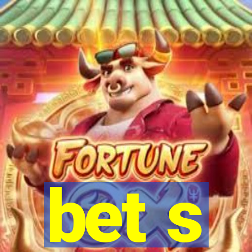 bet s