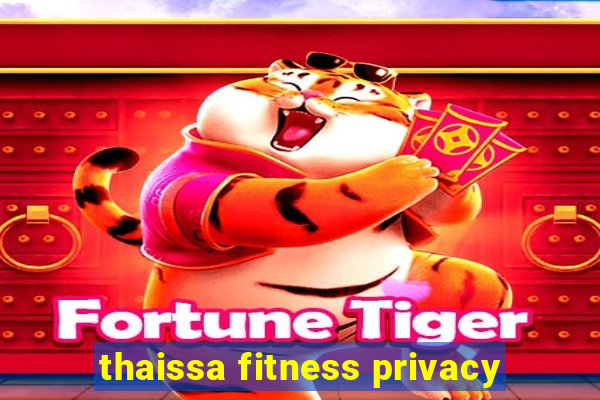 thaissa fitness privacy