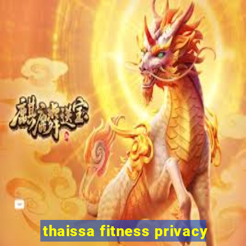 thaissa fitness privacy