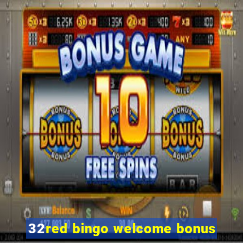 32red bingo welcome bonus