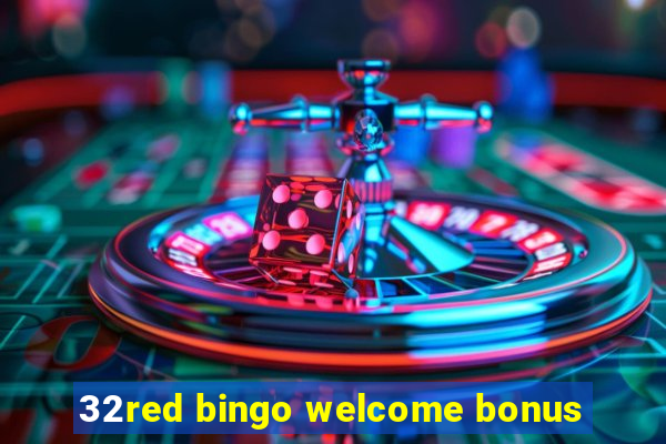 32red bingo welcome bonus