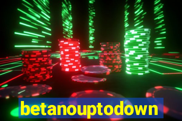 betanouptodown