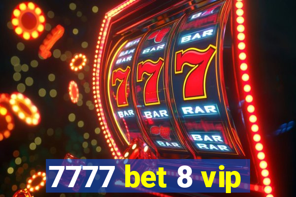 7777 bet 8 vip