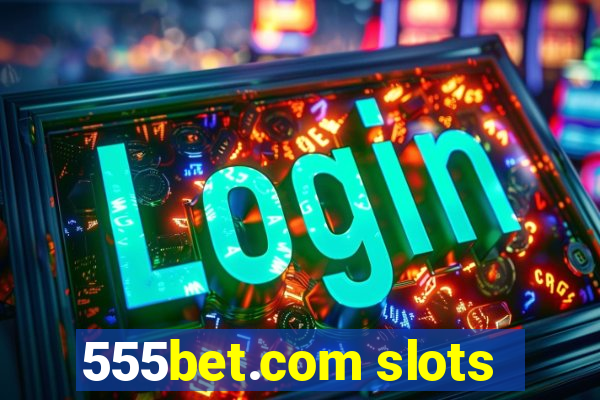 555bet.com slots