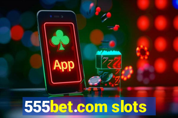 555bet.com slots