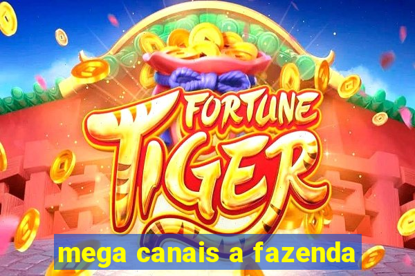 mega canais a fazenda