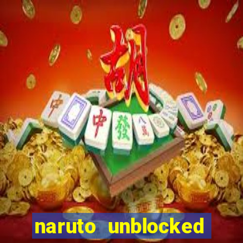 naruto unblocked games 76