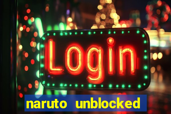 naruto unblocked games 76