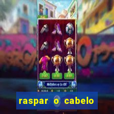 raspar o cabelo significado espiritual