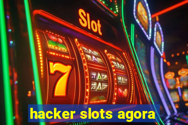 hacker slots agora