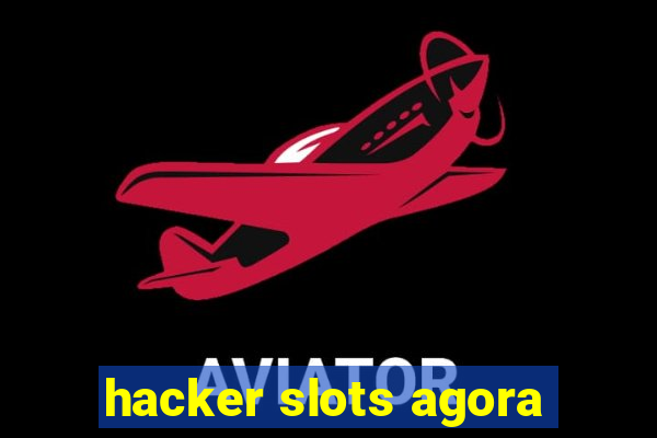 hacker slots agora