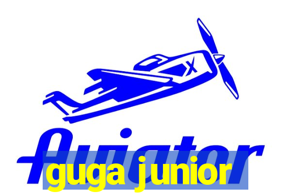 guga junior