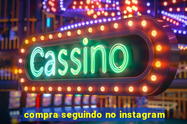 compra seguindo no instagram