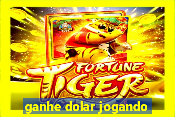 ganhe dolar jogando