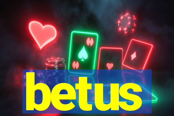 betus