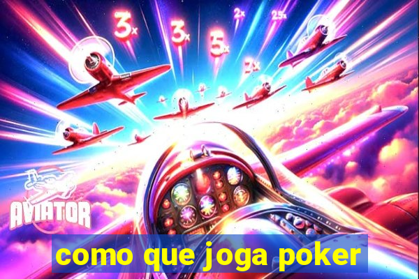 como que joga poker