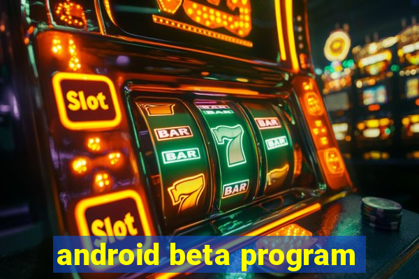 android beta program