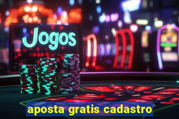 aposta gratis cadastro