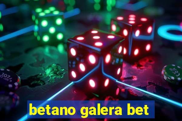 betano galera bet