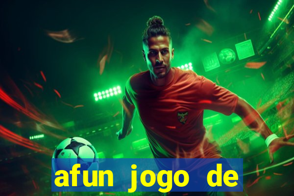 afun jogo de ganhar dinheiro