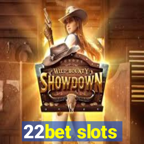 22bet slots