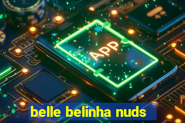 belle belinha nuds