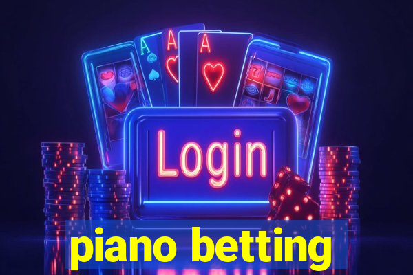 piano betting