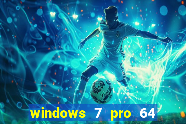 windows 7 pro 64 bits iso download