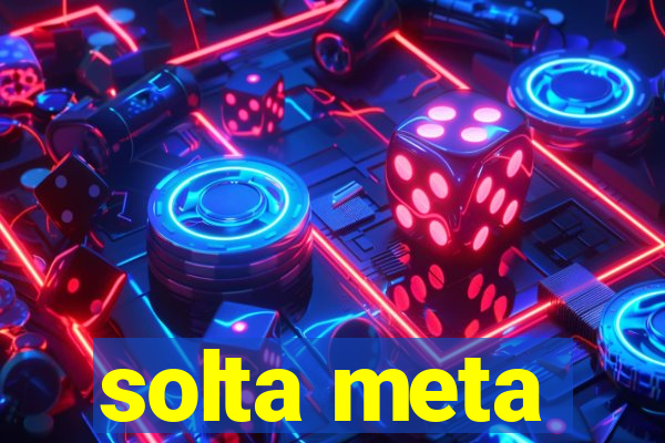 solta meta