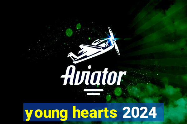 young hearts 2024