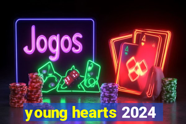 young hearts 2024