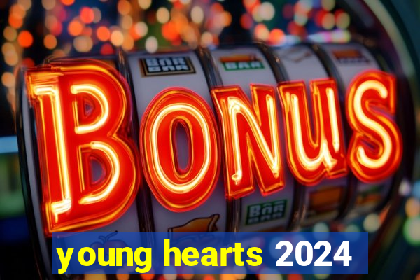 young hearts 2024