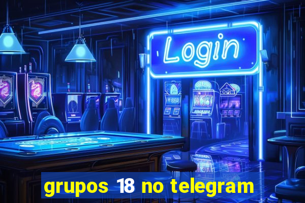 grupos 18 no telegram