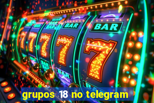 grupos 18 no telegram