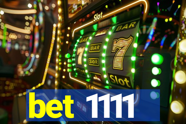 bet 1111