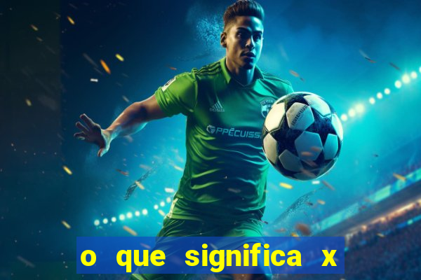 o que significa x no sportingbet