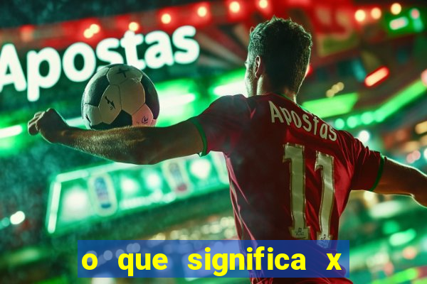 o que significa x no sportingbet