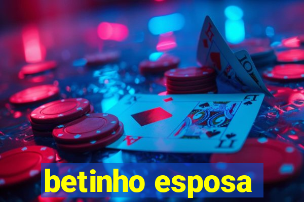 betinho esposa