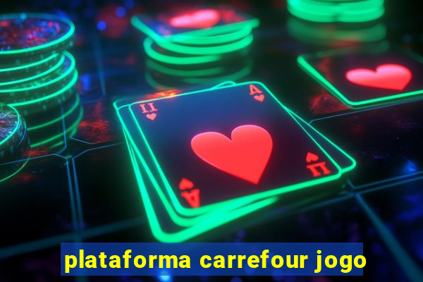 plataforma carrefour jogo