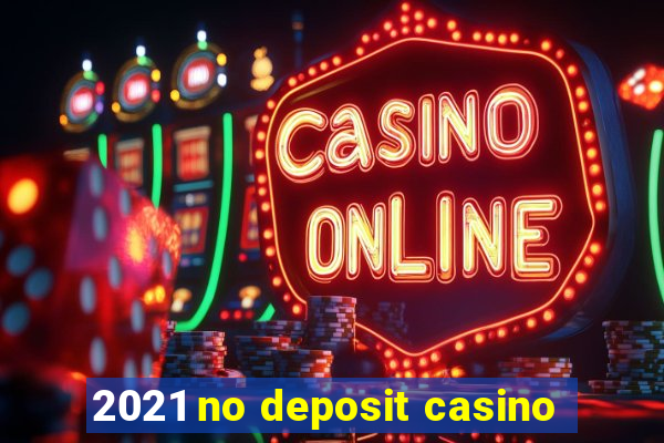 2021 no deposit casino