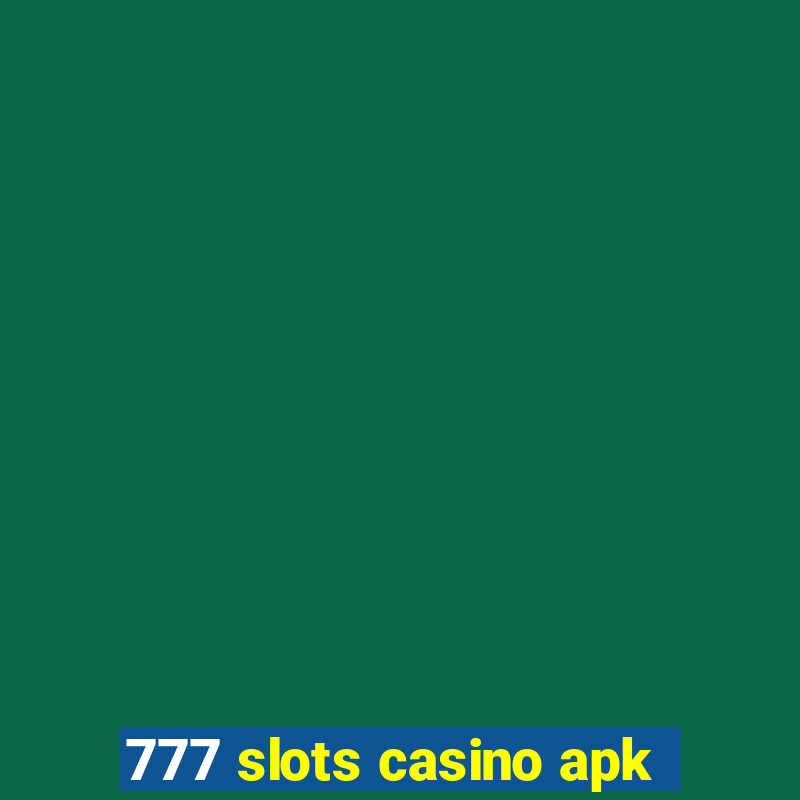 777 slots casino apk