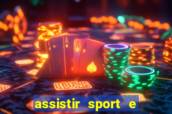 assistir sport e ponte preta