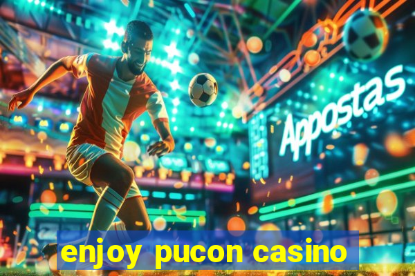 enjoy pucon casino