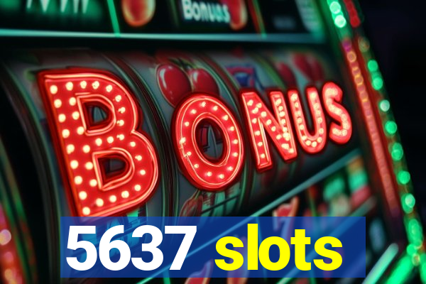 5637 slots