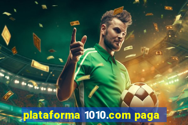 plataforma 1010.com paga