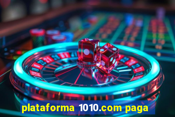 plataforma 1010.com paga