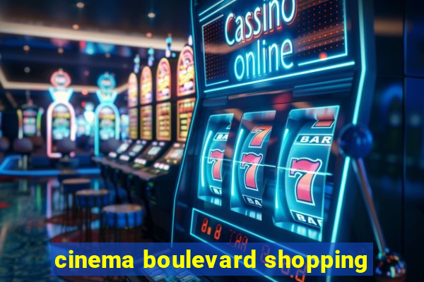 cinema boulevard shopping