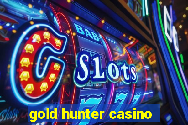 gold hunter casino