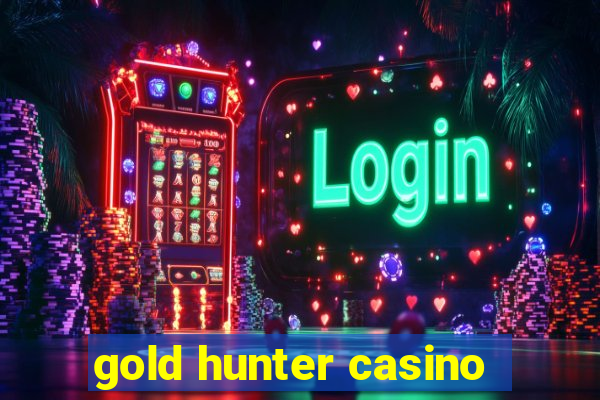 gold hunter casino